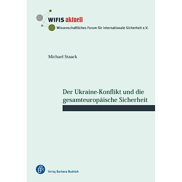 Der Ukraine-Konflikt und die gesamteuropäische Sicherheit / WIFIS-aktuell Bd.55, Michael Staack