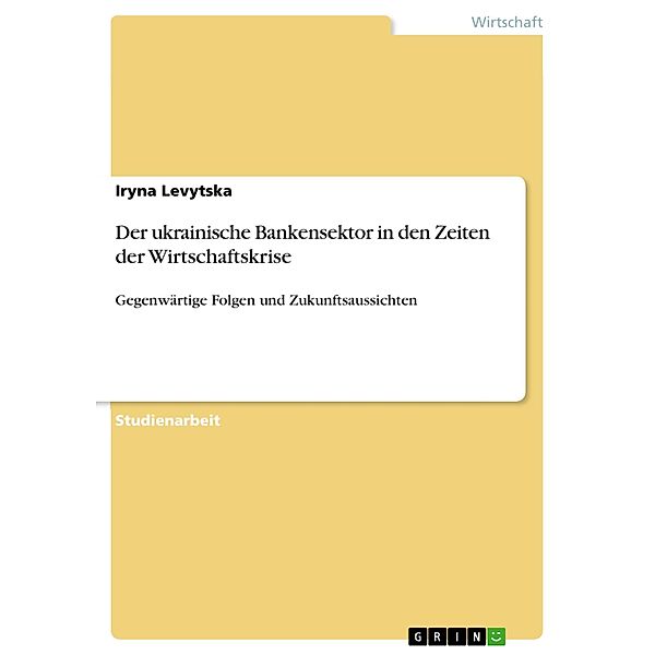 Der ukrainische Bankensektor in den Zeiten der Wirtschaftskrise, Iryna Levytska