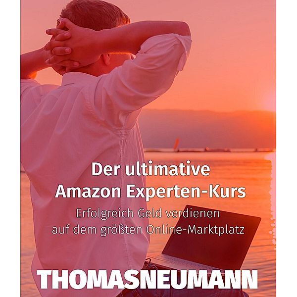 Der ultimative Amazon Experten-Kurs, Thomas Neumann