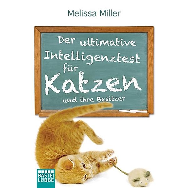 Der ultimative Intelligenztest für Katzen, Melissa Miller