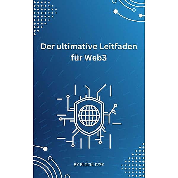 Der ultimative Leitfaden für Web3 -, Blockliv3