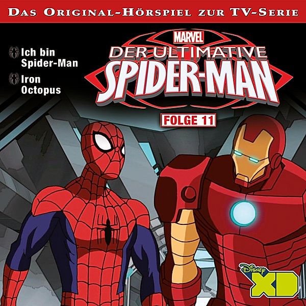Der Ultimative Spider-Man Hörspiel - 11 - 11: Ich bin Spider-Man / Iron Octopus (Das Original-Hörspiel zur Marvel TV-Serie)