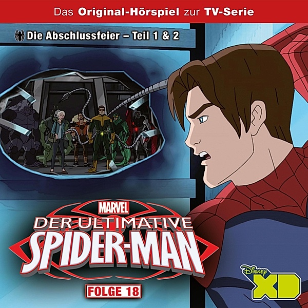 Der Ultimative Spider-Man Hörspiel - 18 - 18: Die Abschlussfeier (Teil 1 & 2) (Das Original-Hörspiel zur Marvel TV-Serie)