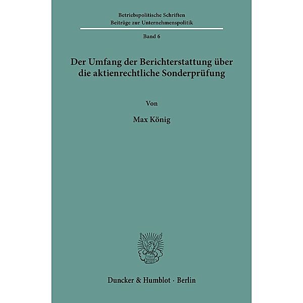 Der Umfang der Berichterstattung über die aktienrechtliche Sonderprüfung., Max König