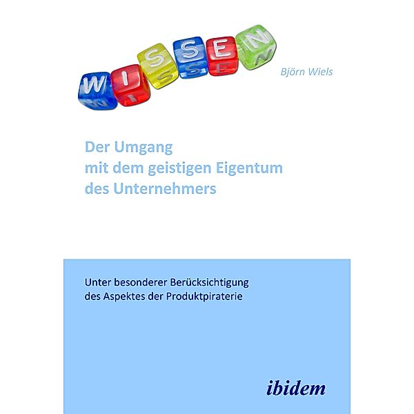 Der Umgang mit dem geistigen Eigentum des Unternehmers, Björn Wiels