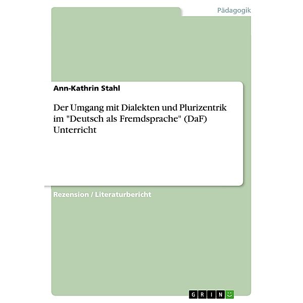 Der Umgang mit Dialekten und Plurizentrik im Deutsch als Fremdsprache (DaF) Unterricht, Ann-Kathrin Stahl