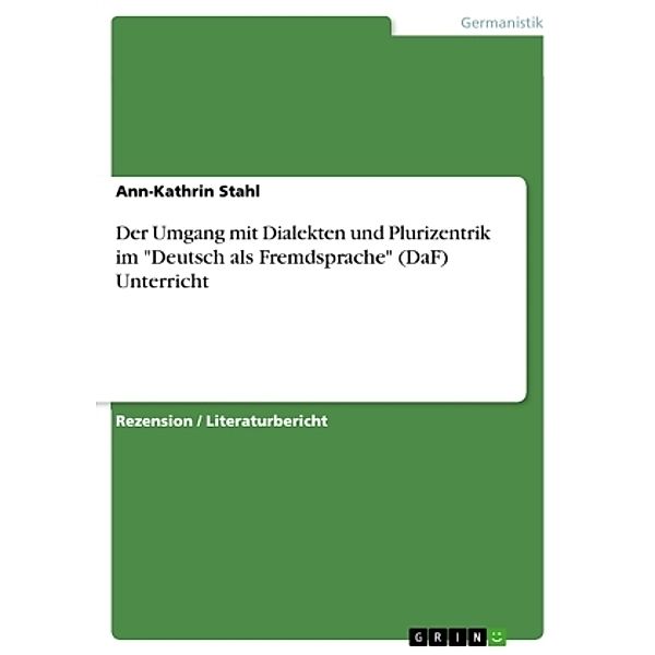 Der Umgang mit Dialekten und Plurizentrik im Deutsch als Fremdsprache (DaF) Unterricht, Ann-Kathrin Stahl