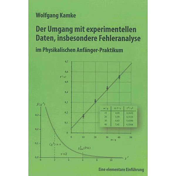Der Umgang mit experimentellen Daten, insbesondere Fehleranalyse, im Physikalischen Anfänger-Praktikum, Wolfgang Kamke