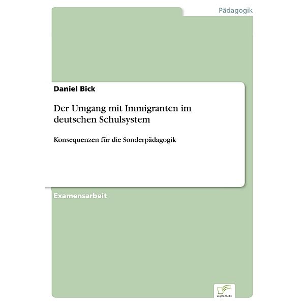 Der Umgang mit Immigranten im deutschen Schulsystem, Daniel Bick