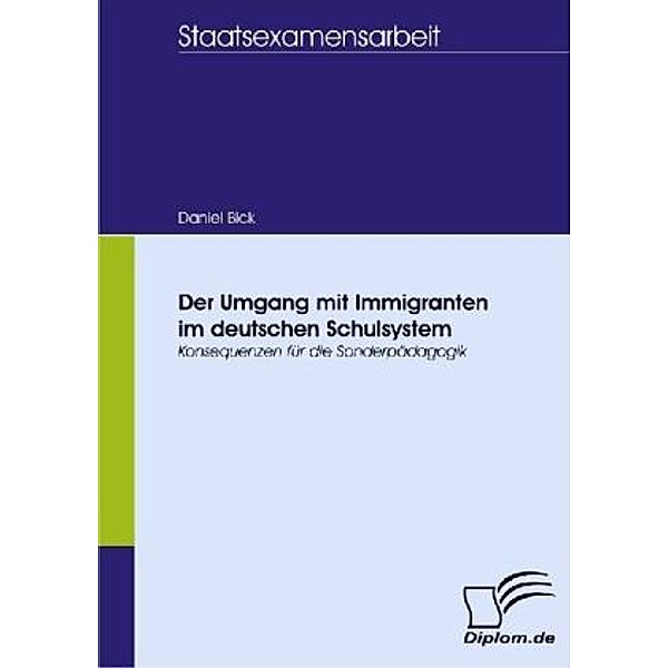 Der Umgang mit Immigranten im deutschen Schulsystem, Daniel Bick