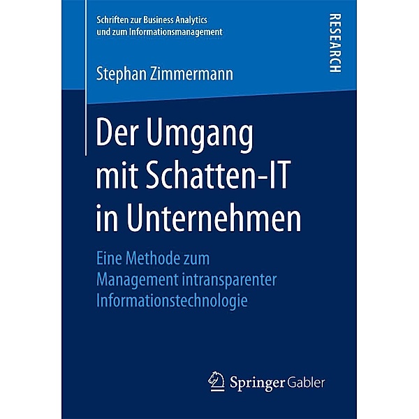 Der Umgang mit Schatten-IT in Unternehmen / Schriften zur Business Analytics und zum Informationsmanagement, Stephan Zimmermann