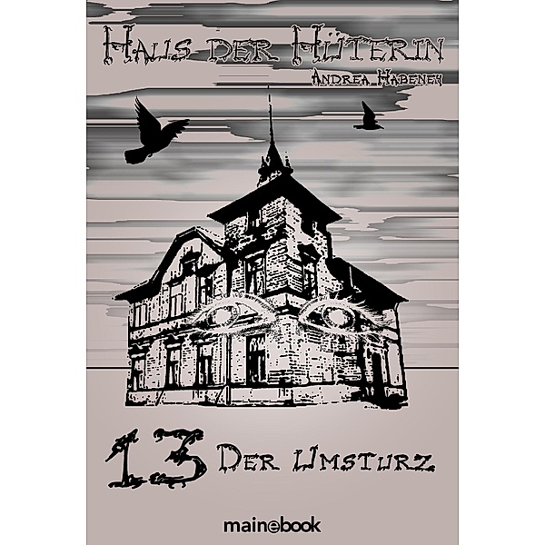 Der Umsturz / Haus der Hüterin Bd.13, Andrea Habeney