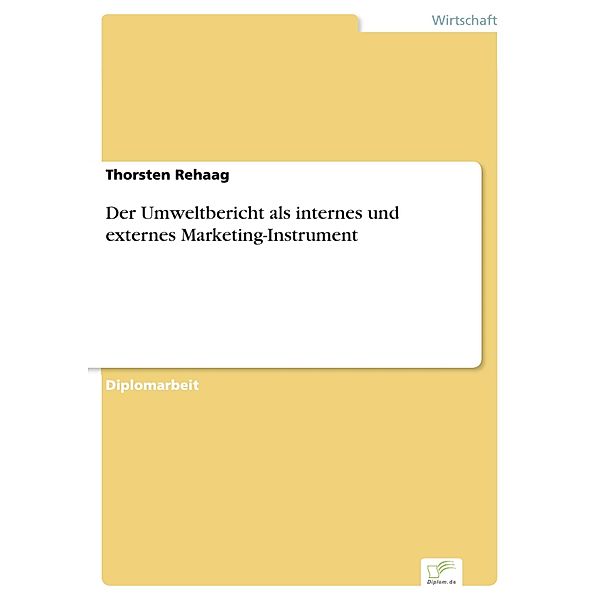 Der Umweltbericht als internes und externes Marketing-Instrument, Thorsten Rehaag