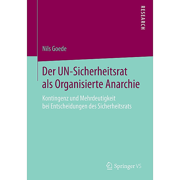 Der UN-Sicherheitsrat als Organisierte Anarchie, Nils Goede