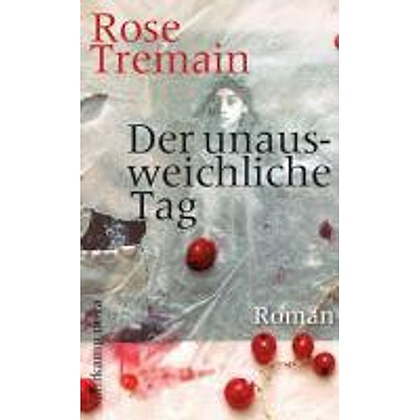Der unausweichliche Tag, Rose Tremain
