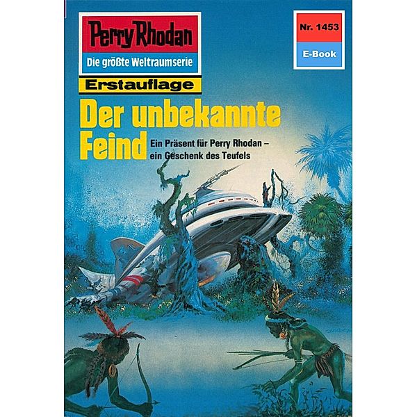 Der unbekannte Feind (Heftroman) / Perry Rhodan-Zyklus Die Cantaro Bd.1453, Kurt Mahr