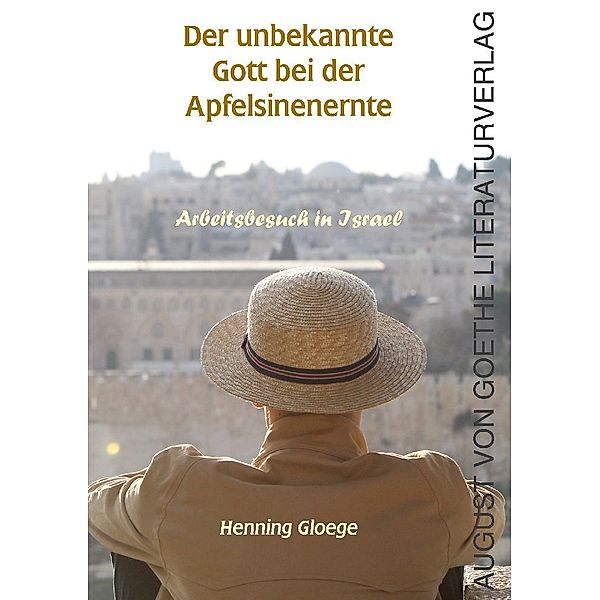 Der unbekannte Gott bei der Apfelsinenernte, Henning Gloege