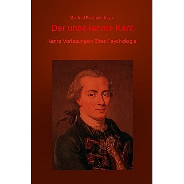 Der unbekannte Kant, Manfred Reichelt