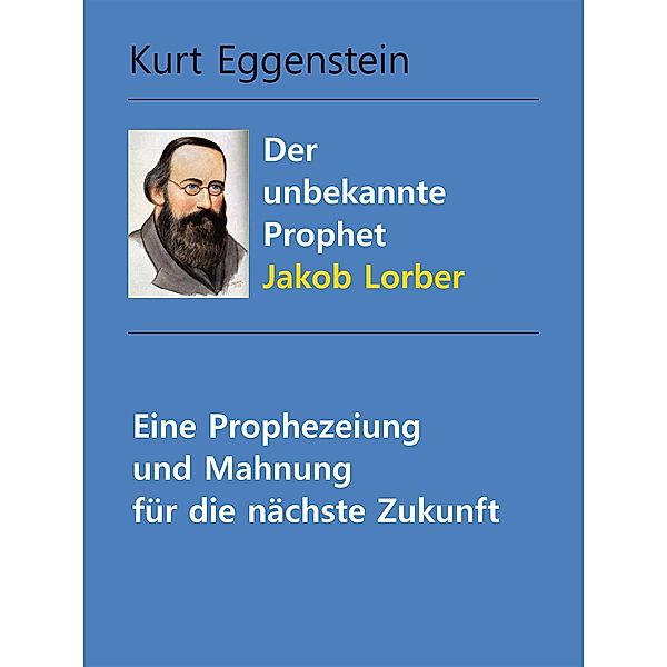 Der unbekannte Prophet Jakob Lorber, Kurt Eggenstein