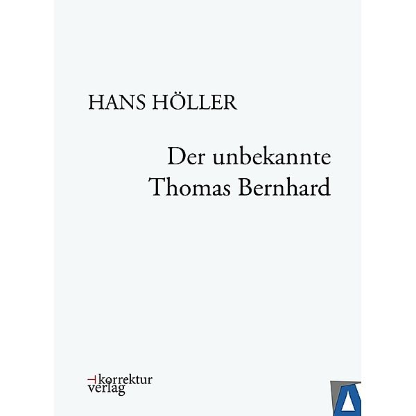 Der unbekannte Thomas Bernhard, Hans Höller