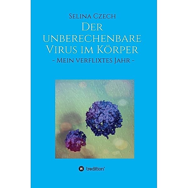 Der unberechenbare Virus im Körper, Selina Czech