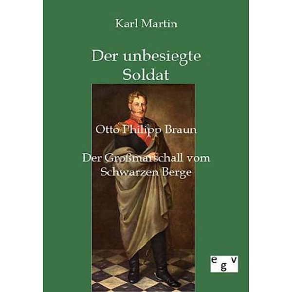 Der unbesiegte Soldat: Otto Philipp Braun, Karl Martin