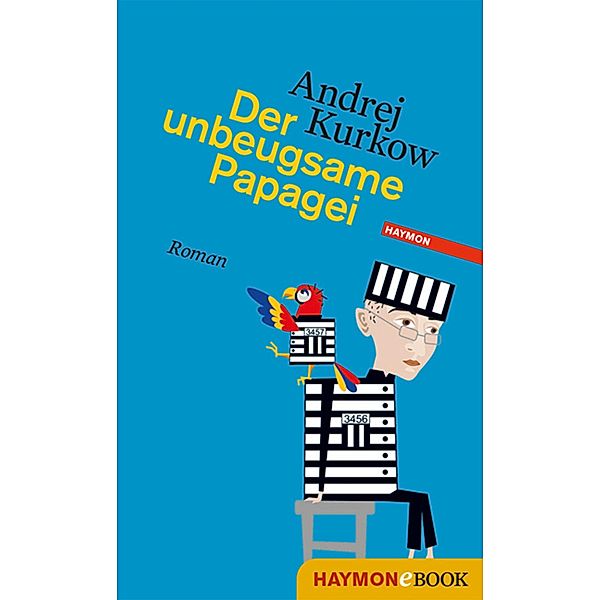 Der unbeugsame Papagei / Geografie eines einzelnen Schusses Bd.2, Andrej Kurkow