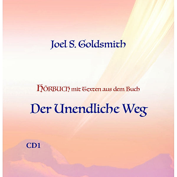 Der Unendliche Weg,3 Audio-CDs, Joel S. Goldsmith