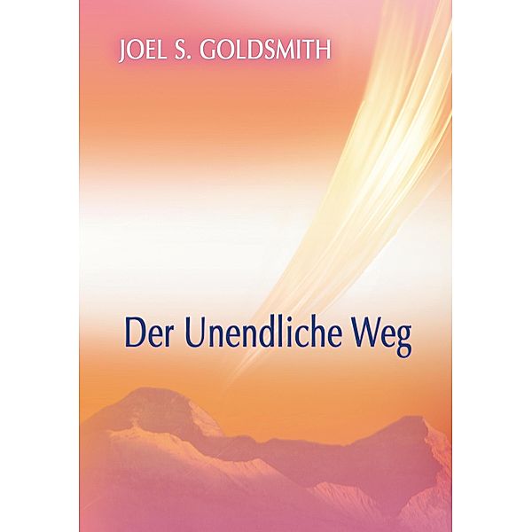 Der Unendliche Weg, Joel S. Goldsmith