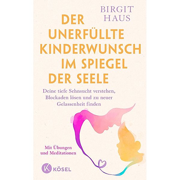 Der unerfüllte Kinderwunsch im Spiegel der Seele, Birgit Haus