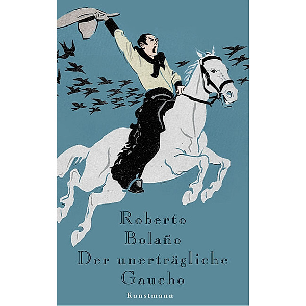 Der unerträgliche Gaucho, Roberto Bolaño