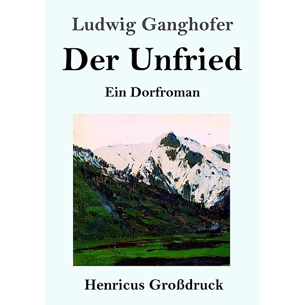 Der Unfried (Großdruck), Ludwig Ganghofer