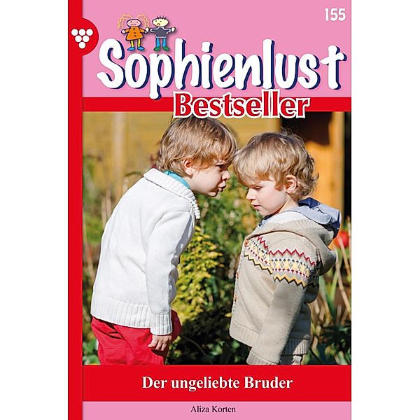 Der ungeliebte Bruder / Sophienlust Bestseller Bd.155, Aliza Korten