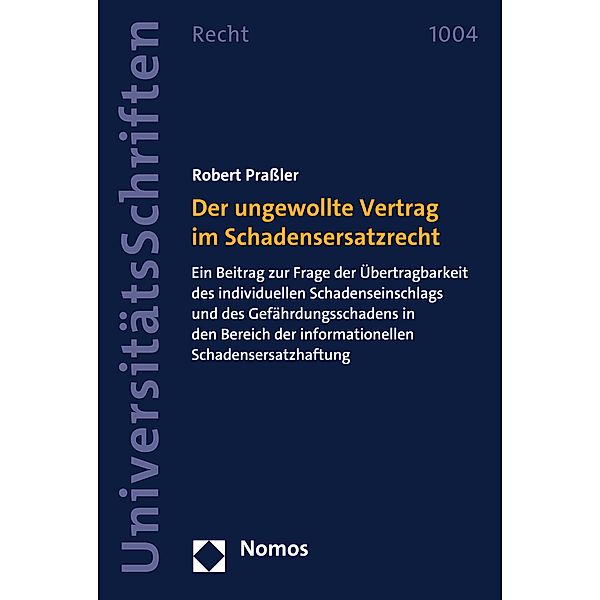 Der ungewollte Vertrag im Schadensersatzrecht / Nomos Universitätsschriften - Recht Bd.1004, Robert Praßler