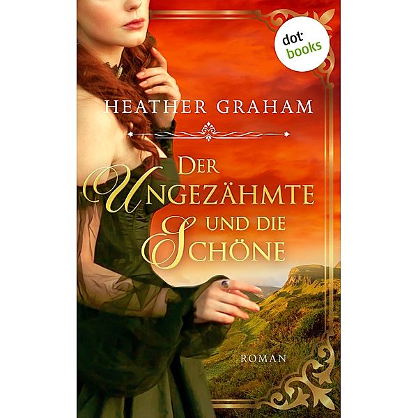 Der Ungezähmte und die Schöne / Wild Passion Saga Bd.1, Heather Graham, Eva Malsch