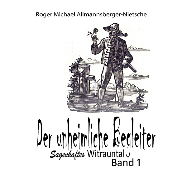 Der unheimliche Begleiter / Sagen des unteren Innviertels Bd.1, Roger Michael Allmannsberger
