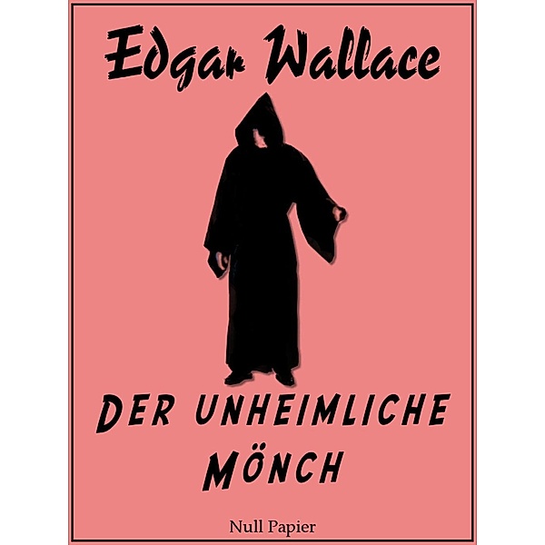 Der unheimliche Mönch / Edgar Wallace bei Null Papier, Edgar Wallace