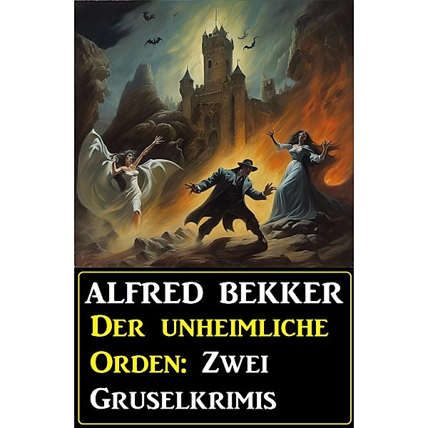 Der unheimliche Orden: Zwei Gruselkrimis, Alfred Bekker