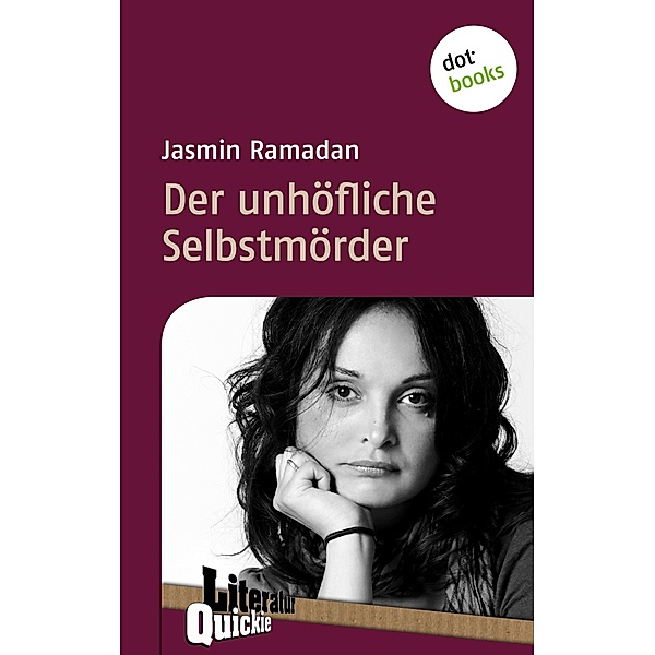 Der unhöfliche Selbstmörder - Literatur-Quickie / Literatur-Quickies Bd.1, Jasmin Ramadan