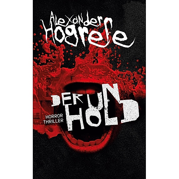 Der Unhold: Horrorthriller, Alexander Hogrefe