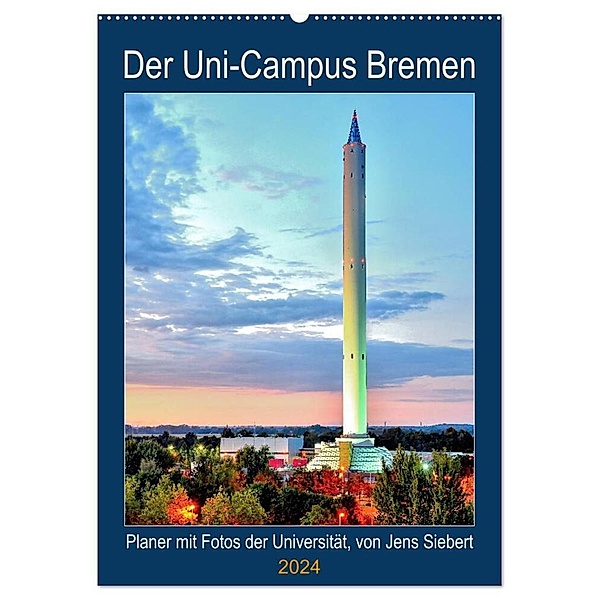 Der Uni-Campus Bremen (Wandkalender 2024 DIN A2 hoch), CALVENDO Monatskalender, Jens Siebert
