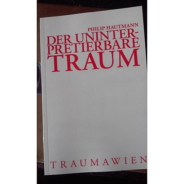 Der uninterpretierbare Traum, Philip Hautmann