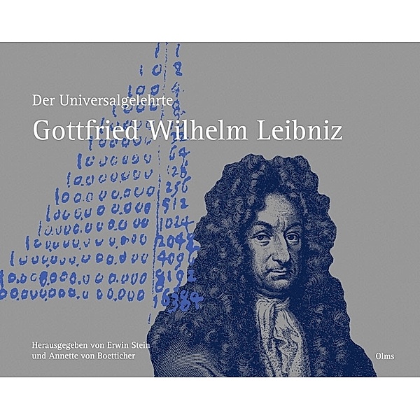 Der Universalgelehrte Gottfried Wilhelm Leibniz