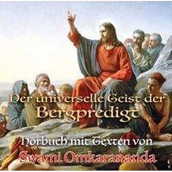 Der universelle Geist der Bergpredigt, 1 Audio-CD, Swami Omkarananda