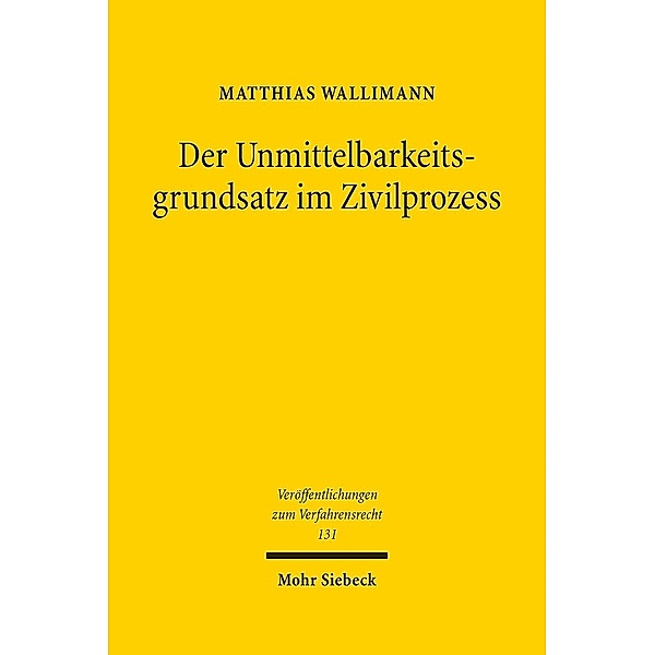 Der Unmittelbarkeitsgrundsatz im Zivilprozess, Matthias Wallimann