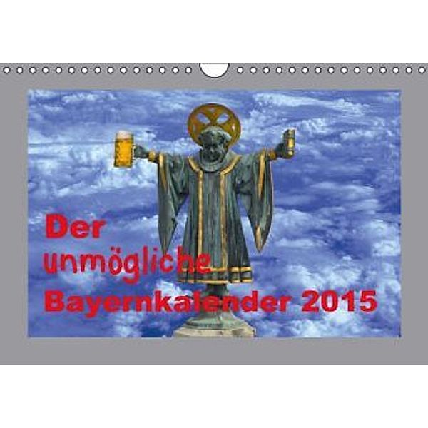Der unmögliche Bayernkalender (Wandkalender 2015 DIN A4 quer), Alfred F. Müller