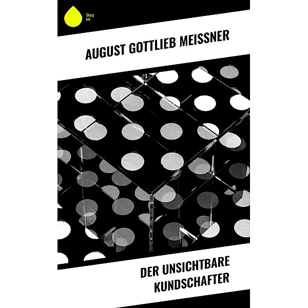 Der unsichtbare Kundschafter, August Gottlieb Meißner