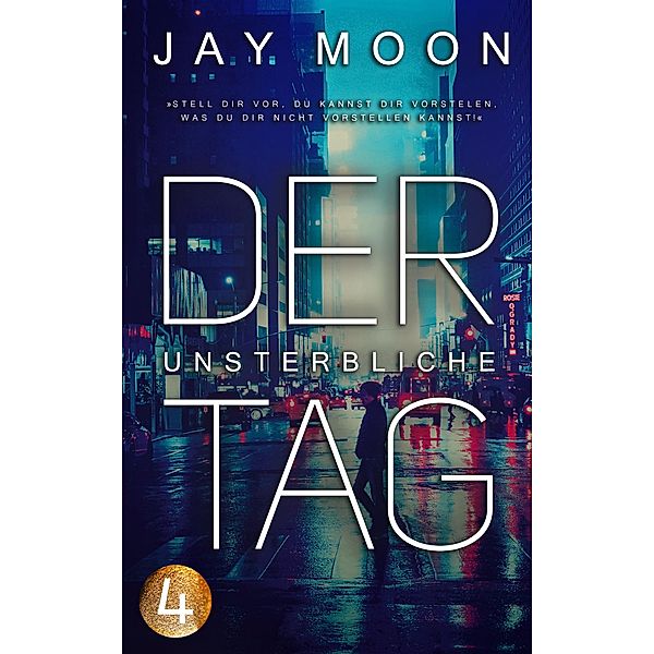 Der unsterbliche Tag - Runde 3: 20 Uhr (Thriller Serie 4) / Der unsterbliche Tag (Thriller Serie) Bd.4, Jay Moon