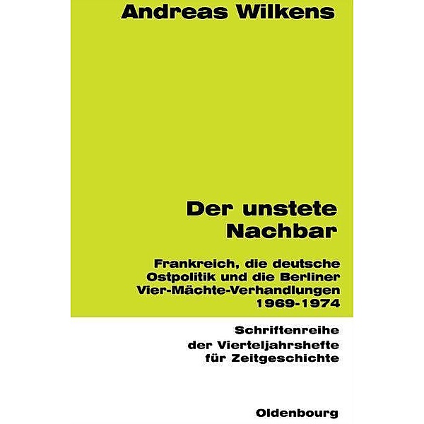Der unstete Nachbar / Schriftenreihe der Vierteljahrshefte für Zeitgeschichte Bd.60, Andreas Wilkens