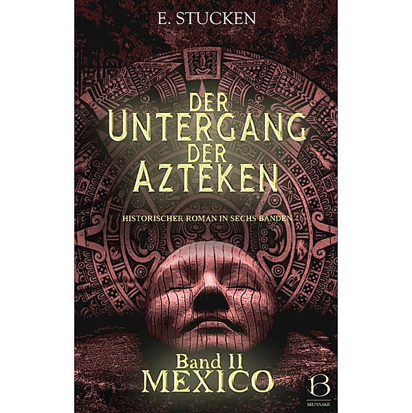 Der Untergang der Azteken. Band II / Untergang der Azteken Bd.2, E. Stucken